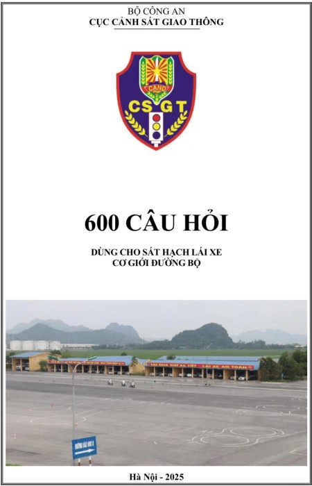 600 CÂU HỎI DÙNG CHO SÁT HẠCH LÁI XE CƠ GIỚI ĐƯỜNG BỘ 2025