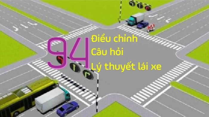 94 CÂU HỎI LÝ THUYẾT LÁI XE ĐƯỢC CẬP NHẬT, BỔ SUNG 2025